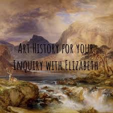 Art History for your Inquiry with Elizabeth