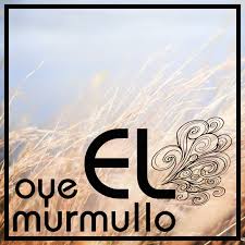 oye EL murmullo
