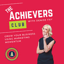 The Achievers Club with Denise Fay