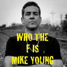 Who The F Is Mike Young