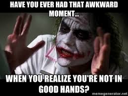 Have you ever had that awkward moment... when you realize you&#39;re ... via Relatably.com