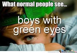 Boys Eith Green Eyes...xd by recyclebin - Meme Center via Relatably.com