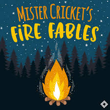 Mister Cricket's Fire Fables