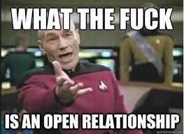 What the fuck is an open relationship - Misc - quickmeme via Relatably.com