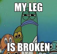MY LEG is broken - Serious fish SpongeBob - quickmeme via Relatably.com
