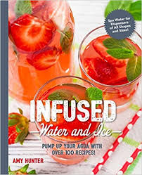 Infused Water and Ice: Pump Up Your Agua with Over 100 Recipes ...