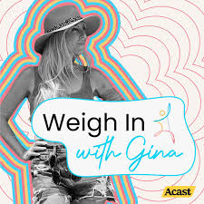 Weigh In with Gina