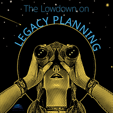 The Lowdown on Legacy Planning