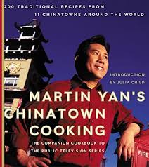 Martin Yan's Chinatown Cooking: 200 Traditional Recipes from 11 ...