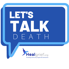 Let's Talk Death! ... a HealGrief® program