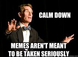 Calm down memes aren&#39;t meant to be taken seriously - Calm down ... via Relatably.com