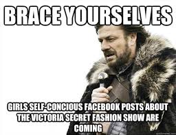 Brace yourselves girls Self-concious facebook posts about the ... via Relatably.com