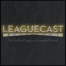 Leaguecast: A League of Legends Podcast