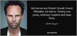 Walton Goggins quote: My heroes are Robert Duvall, Forest Whitaker ... via Relatably.com