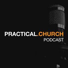 Practical Church Podcast