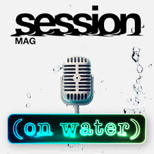 On Water: The Session Mag Podcast