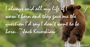 Jack Kevorkian quotes: top famous quotes and sayings from Jack ... via Relatably.com