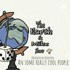 The Earth & Mike Show