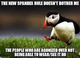 The New Spandex Rule Doesn&#39;t Bother Me on Memegen via Relatably.com