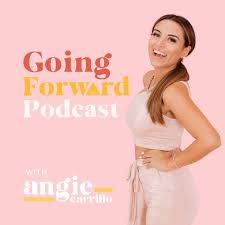 Going Forward with Angie Carrillo