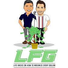 LFG: Let’s F$$king Grow: Life Hacks on How to Maximize Every Dollar