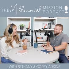 The Millennial Mission Podcast - Parenting, Personal Finance, and Purpose for the Christian Millennial Couple