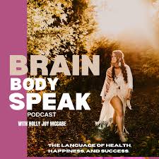 Brain Body Speak. The language of health, happiness & success.