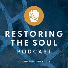 Restoring the Soul with Michael John Cusick