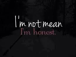 I&#39;m not mean. I&#39;m honest. There is a difference | Quotes &amp; sayings ... via Relatably.com