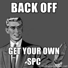 Back Off GEt Your Own SPC - Correction Guy | Meme Generator via Relatably.com