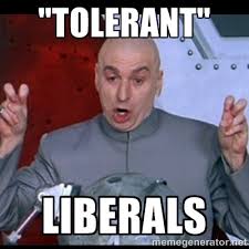 Tolerant&quot; Liberals - dr. evil quote | Meme Generator via Relatably.com