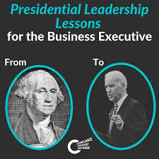 Presidential Leadership Lessons for the Business Executive