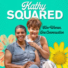 Kathy Squared: Two Women, One Conversation