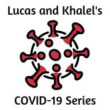 Lucas and Khalel's Coronavirus Series