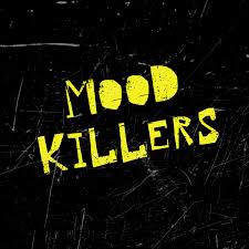 mood killers