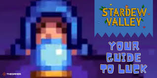 How To Improve Your Luck In Stardew Valley
