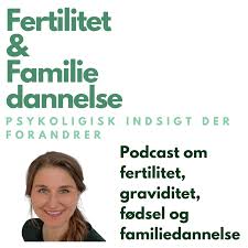 Fertilitet & Familiedannelse - Psykologisk indsigt i  barnløshed, fertilitet, graviditet, fødsel og familiedannelse