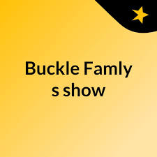Buckle Famly's show