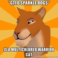 GTFO Sparkle dogs&quot; Is a multicolored warrior cat - Feralheart ... via Relatably.com