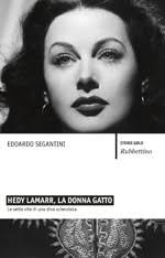 Hedy Lamarr, la donna gatto. Le sette vite di una diva scienziata. di Edoardo Segantini - 0025_hedy_lamarr_la_donna_gatto