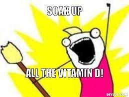 x-all-the-y-meme-generator-soak-up-all-the-vitamin-d-6dbe75 | The ... via Relatably.com
