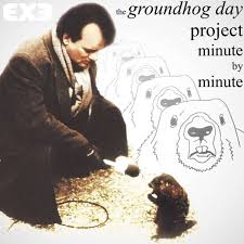 the groundhog day project: minute by minute