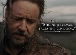 Noah: Strength comes from the Creator. #movie #moviequotes #quote ... via Relatably.com