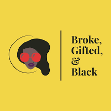 Broke, Gifted, and Black