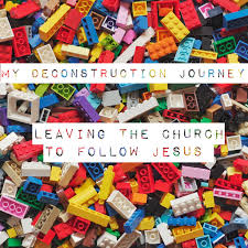 My Deconstruction Journey - Leaving The Church To Follow Jesus