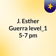 J. Esther Guerra level_1 5-7 pm