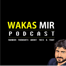Wakas Mir Podcast