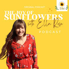 The Joy of Sunflowers Podcast