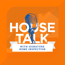 House Talk with Signature Home Inspection