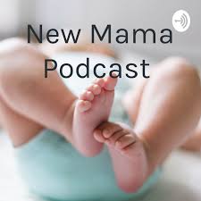 New Mama Podcast